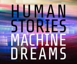 Human Stories, Machine Dreams