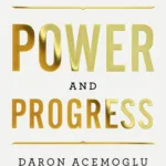 Power and Progress: Acemoglu and Johnson